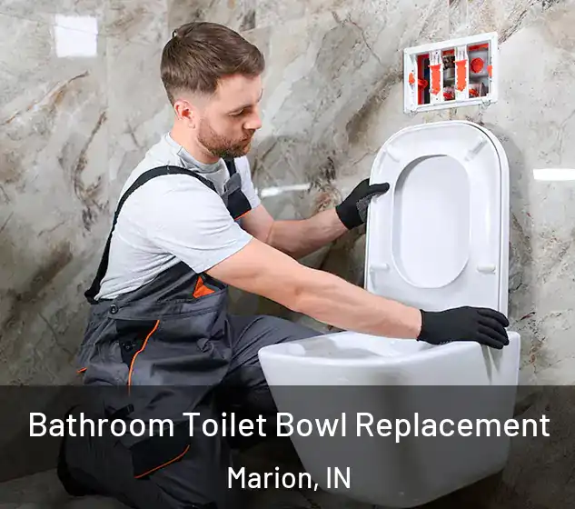  Bathroom Toilet Bowl Replacement Marion, IN