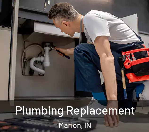  Plumbing Replacement Marion, IN