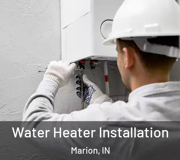  Water Heater Installation Marion, IN